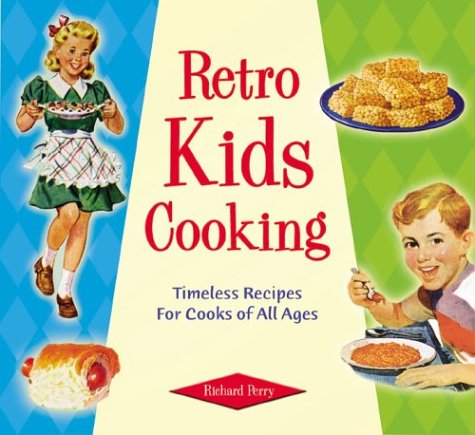 Retro Kids Cooking Timeless Recipes For Cooks Of All Ages