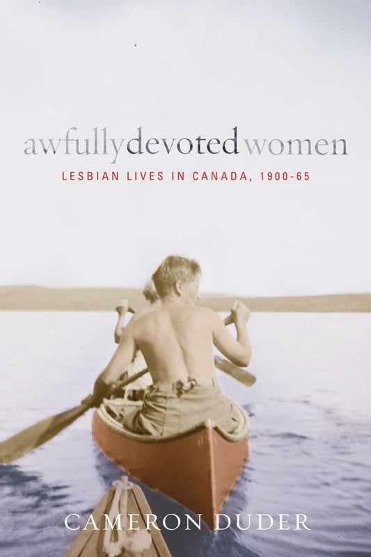 Awfully Devoted Women Lesbian Lives In Canada