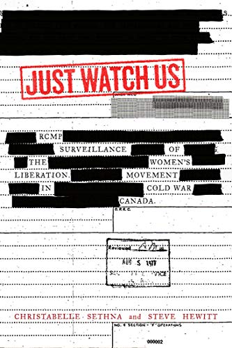 Just Watch Us Rcmp Surveillance Of The Women's Liberation Movement In Cold War Canada