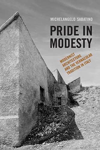 Pride In Modesty Modernist Architecture And The Vernacular Tradition In Italy