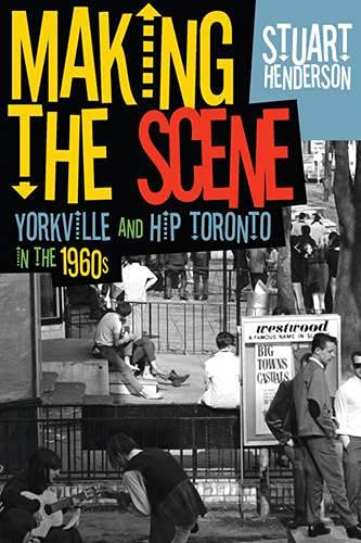 Making The Scene Yorkville And Hip Toronto In The