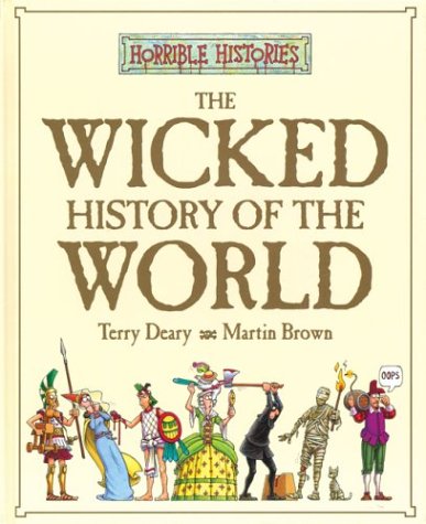 Horrible Histories The Wicked History Of The World