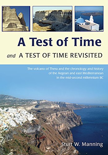 A Test Of Time And A Test Of Time Revisited The Volcano Of Thera And The Chronology And History Of The Aegean And East Mediterranean In The Mid Second Millennium Bc