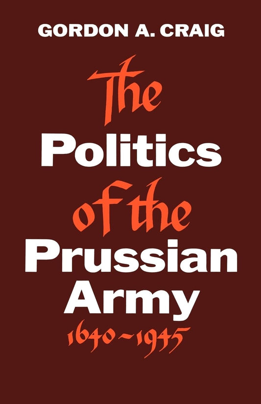 The Politics Of The Prussian Army