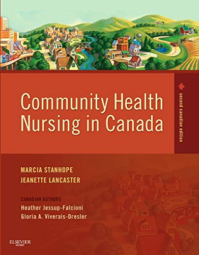 Community Health Nursing in Canada Stanhope, Marcia, R. N.; Lancaster, Jeanette; Jessup-falcioni, Heather and Viverais-Dresler, Gloria A., R. N.