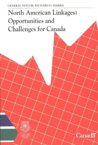 North American Linkages: Opportunities and Challenges for Canada (Volume 11) (Industry Canada Research) Harris, Richard