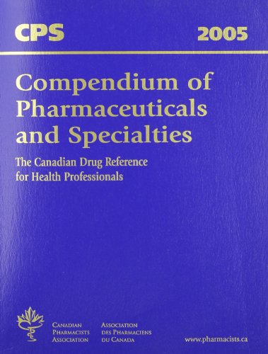 2005 Compendium of Pharmaceuticals And Specialties Canadian Pharmacists Association