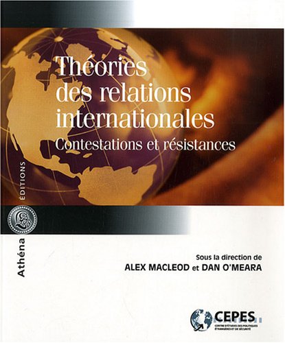 Th�ories des relations internationales - contestations et r�sistances Macleod, Alexandre and O'Meara, Dan