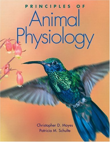 Principles of Animal Physiology (The Physiology Place Series) Moyes, Christopher D. and Schulte, Patricia M.