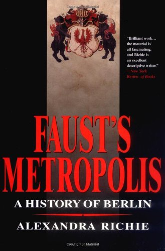 Faust's Metropolis A History Of Berlin