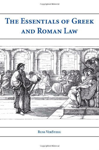 The Essentials of Greek and Roman Law [Paperback] VerSteeg, Russ