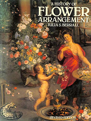 A History of Flower Arrangement Julia S. Berrall