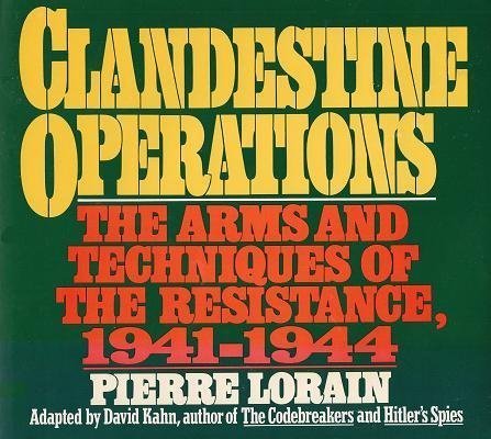 Clandestine Operations The Arms And Techniques Of The Resistance