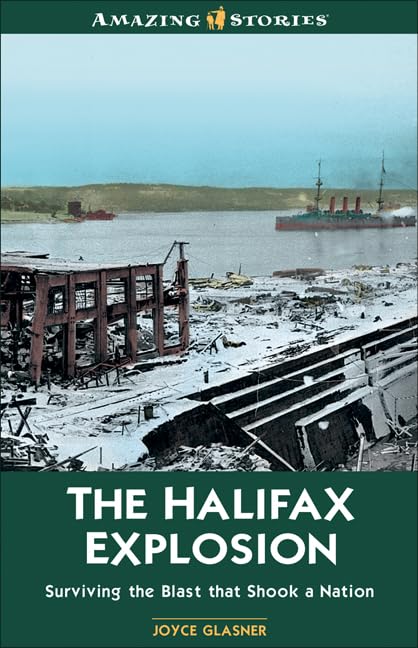 The Halifax Explosion Surviving The Blast That Shook A Nation