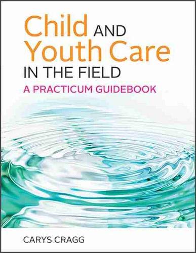 Child And Youth Care In The Field A Practicum Guid