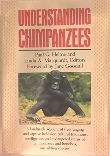 Understanding Chimpanzees (Chicago Academy of Sciences) Goodall, Jane; Heltne, Paul and Marquardt, Linda A.