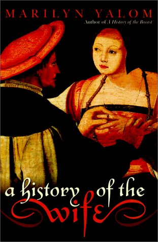 A History of the Wife Yalom, Marilyn