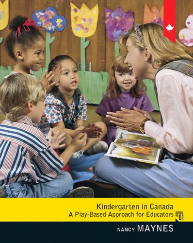 Kindergarten in Canada: A Play-Based Approach for Educators [Paperback] Maynes, Nancy