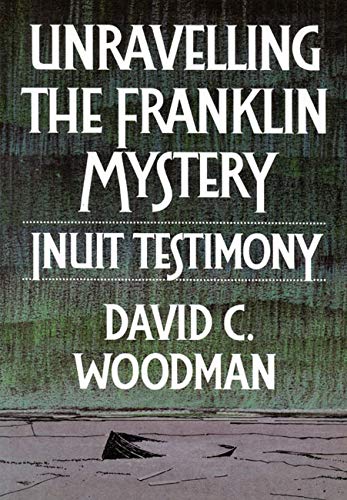 Unravelling The Franklin Mystery Inuit Testimony