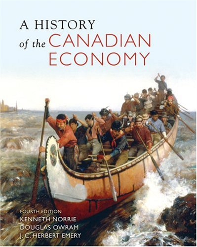 A History of the Canadian Economy, Fourth Edition Norrie, Kenneth; Owram, Douglas and Emery, JC