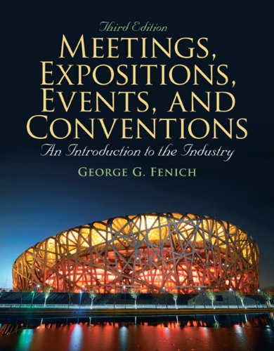 Meetings, Expositions, Events & Conventions: An Introduction to the Industry (3rd Edition) Fenich Ph.D., George G.