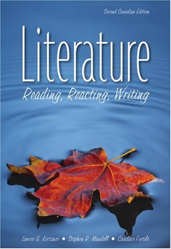 Literature (Candian Edition) (Reading, Reacting, Writing) [Paperback] Laurie Kirszner, Stephen Mandell, Candice Fertile