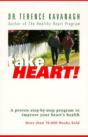 Take Heart! A Proven Step By Step Program To Improve Your Heart's Health