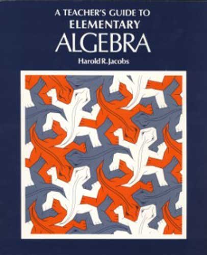 A Teacher's Guide to Elementary Algebra [Paperback] Harold R. Jacobs