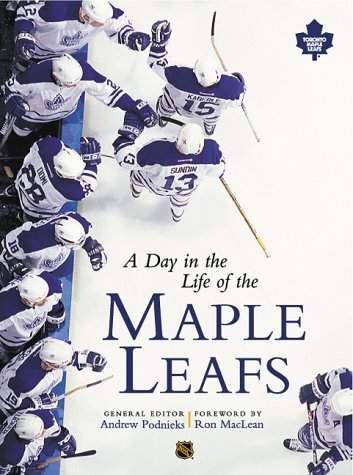 A Day in the Life of the Maple Leafs [Hardcover] Andrew (ed.) Podnieks