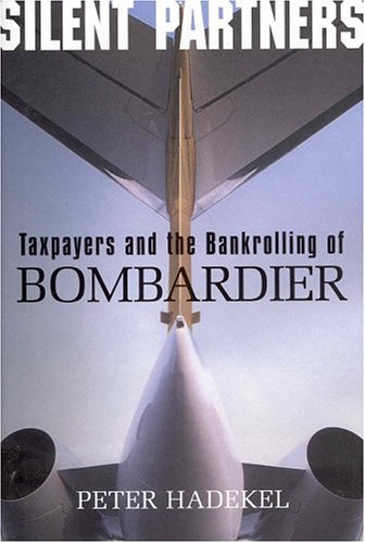 Silent Partners Taxpayers And The Bankrolling Of The Bankrolling Of Bombardier