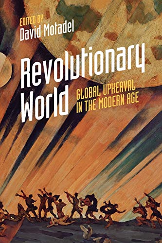 Revolutionary World Global Upheaval In The Modern Age