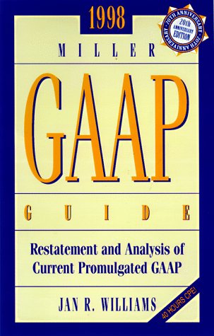 1998 Miller Gaap Guide: Restatement and Analysis of Current Promulgated Gaap (Miller Gaap Guide, 1998) [Paperback] Williams, Jan; Williams, Jan R.