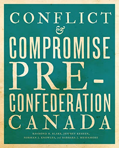 Conflict And Compromise Pre Confederation Canada