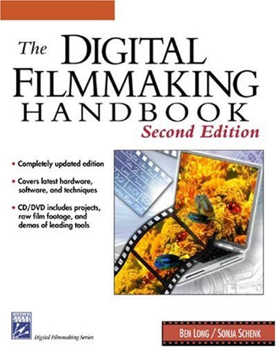 The Digital Filmmaking Handbook Long, Ben and Schenk, Sonja