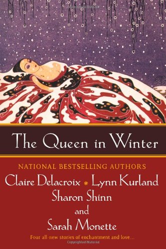 The Queen in Winter Kurland, Lynn; Shinn, Sharon; Delacroix, Claire and Monette, Sarah