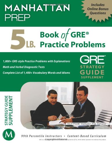 5 Lb. Book of GRE Practice Problems: Strategy Guide, Includes Online Bonus Questions [paperback] Manhattan Prep, - [Feb 05, 2013]