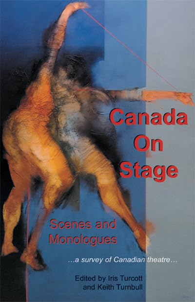 Canada on Stage: Scenes and Monologues: A Survey of Canadian Theatre [Paperback] Turcott, Iris and Turnbull, Keith