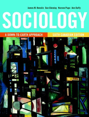 Sociology: A Down-to-Earth Approach, Sixth Canadian Edition (6th Edition) James M. Henslin