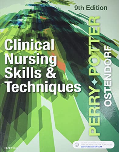 Clinical Nursing Skills and Techniques Perry RN  MSN  EdD  FAAN, Anne Griffin; Potter RN  PhD  FAAN, Patricia A. and Ostendorf RN  MS  EdD  CNE, Wendy