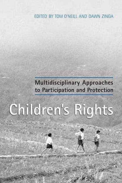 Children's Rights: Multidisciplinary Approaches to Participation and Protection [Paperback] O'Neill, Tom and Zinga, Dawn