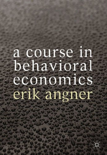 A Course in Behavioral Economics [Paperback] Angner, Erik