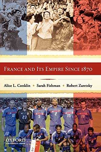 France and Its Empire Since 1870 Conklin, Alice; Fishman, Sarah and Zaretsky, Robert