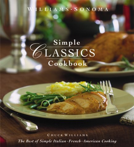 Williams Sonoma Simple Classics Cookbook The Best Of Simple Italian