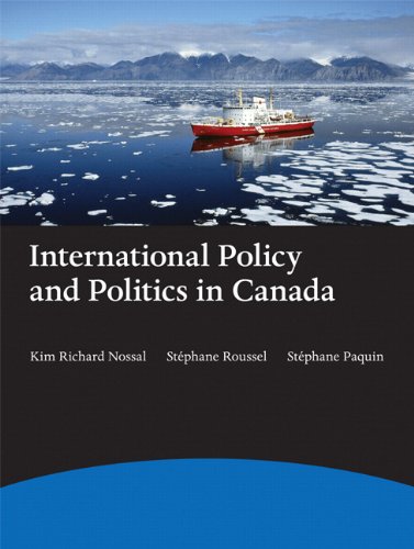 International Policy and Politics in Canada, First Edition [Paperback] Nossal, Kim Richard; Roussel, St&eacute;phane and Paquin, St&eacute;phane