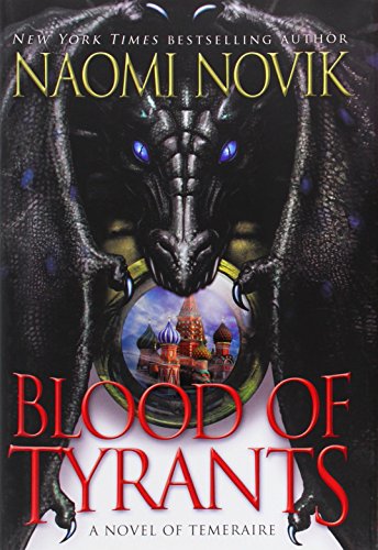 Blood of Tyrants (Temeraire) [Hardcover] Novik, Naomi