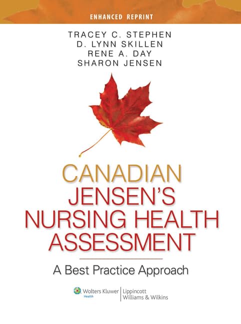 Canadian Jensen's Nursing Health Assessment: A Best Practice Approach [Hardcover] Stephen MN RN, Tracey C; Skillen PhD RN, D Lynn; Day PhD RN, Rene A and Jensen MN RN, Sharon