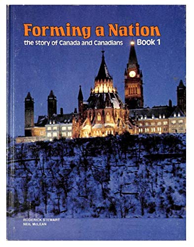 Forming A Nation The Story Of Canada And Canadians Book I