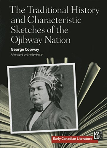 The Traditional History And Characteristic Sketches Of The Ojibway Nation