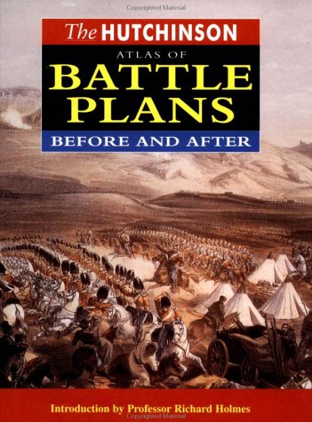 The Hutchinson Atlas Of Battle Plans Before And After