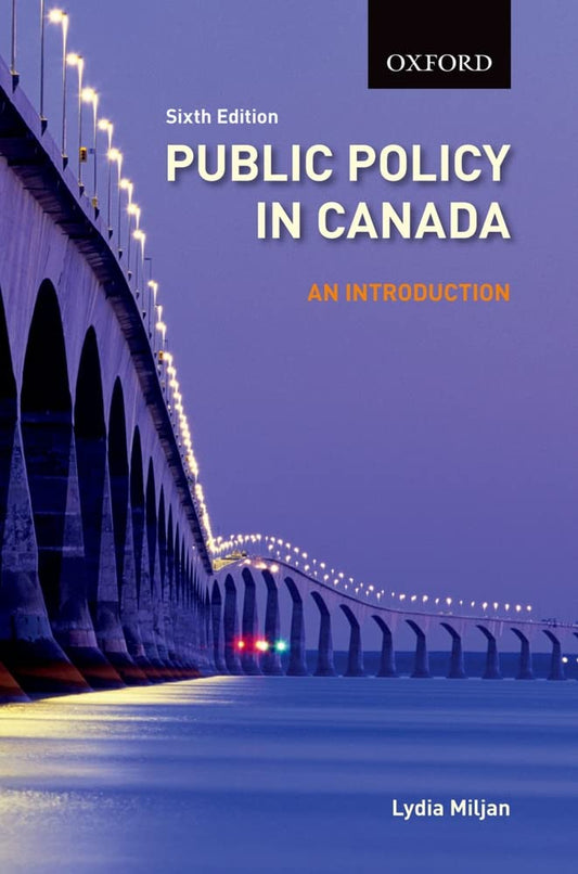 Public Policy in Canada An Introduction, 6/e Miljan, Lydia